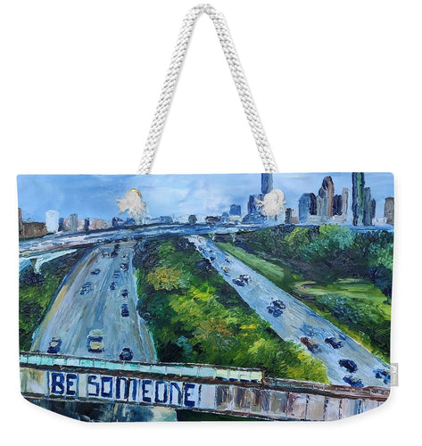Be Someone - Weekender Tote Bag