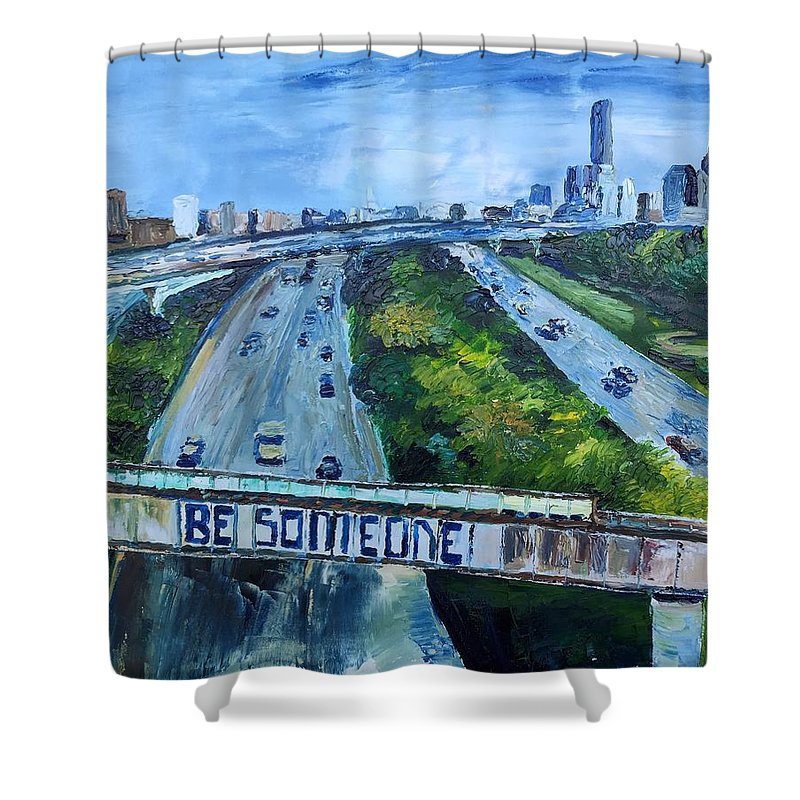 Be Someone - Shower Curtain