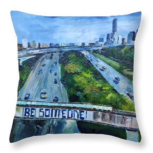 Be Someone - Throw Pillow